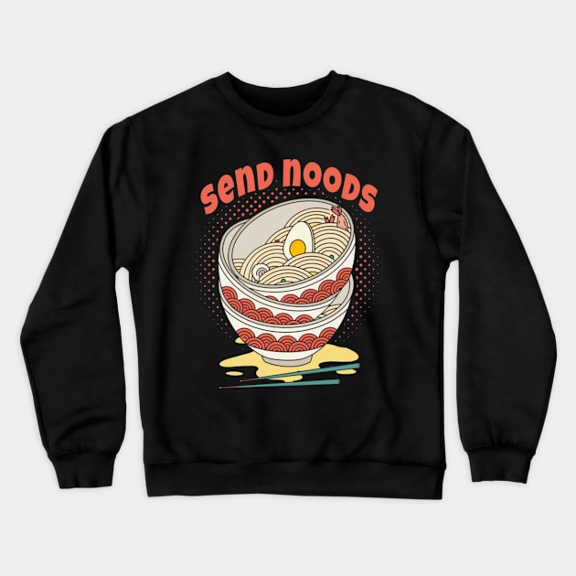 Send Noods Ramen Noodle Bowl Food Humor Crewneck Sweatshirt by Sassee Designs